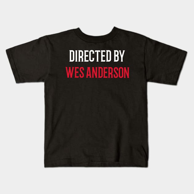 Directed By Wes Anderson Kids T-Shirt by JC's Fitness Co.